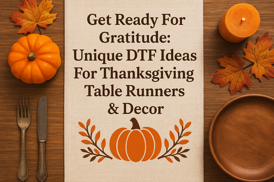 Beyond the Feast: Elevate Your Thanksgiving Decor with Custom DTF Transfers