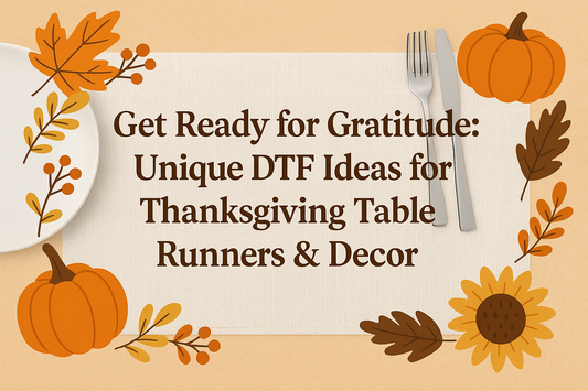 Unleash Your Inner Host: Elevate Your Thanksgiving Decor with Custom DTF Transfers