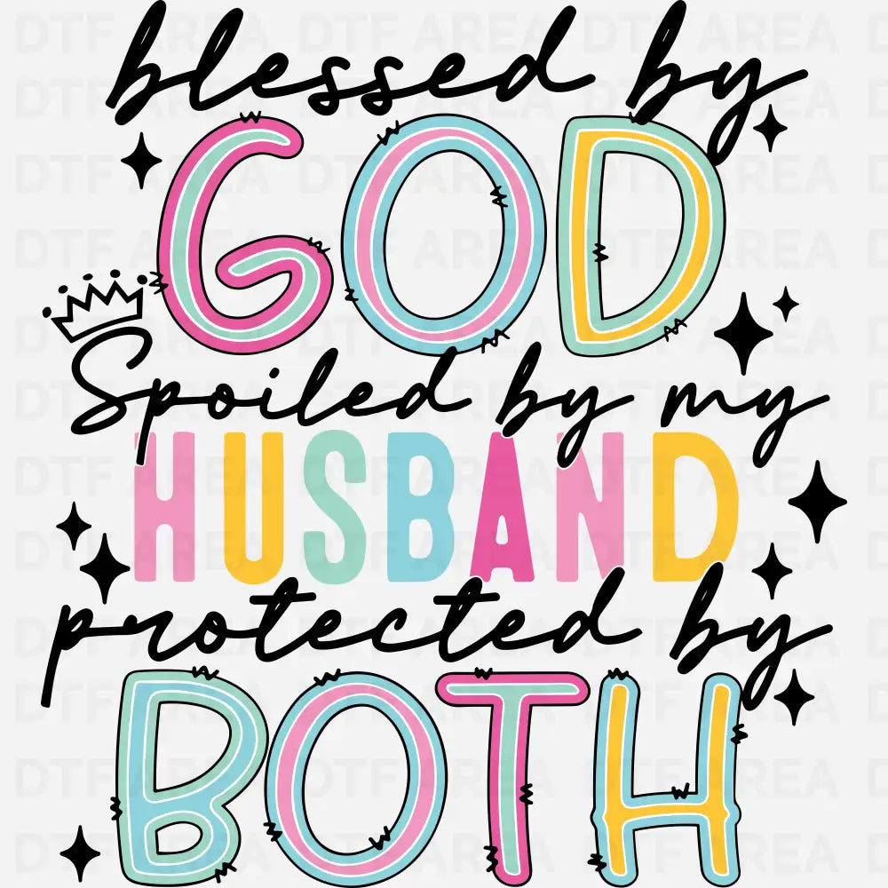 Blessed By God Spoiled By My Husband DTF Transfer Ready To Press