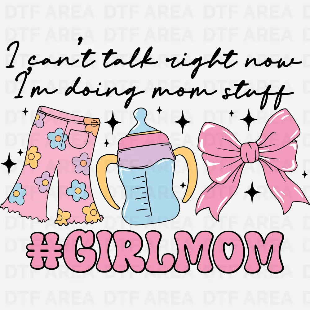 I Can't Talk Right Now I'm Doing Mom Stuff DTF Transfer Ready To Press