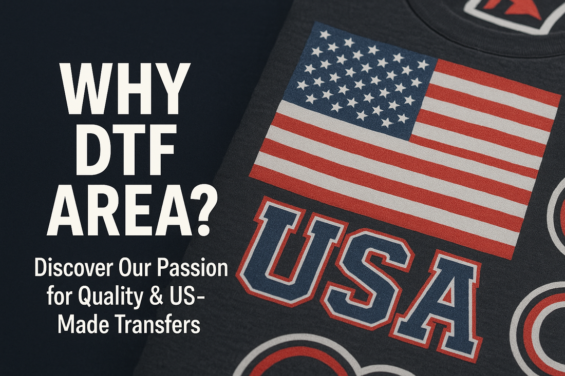 Why DTF Area: Your Ultimate Partner for Premium US-Made DTF Transfers