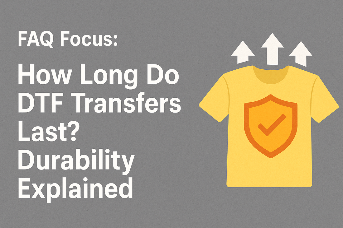 The Ultimate Guide to DTF Transfer Durability: Longevity Secrets Revealed