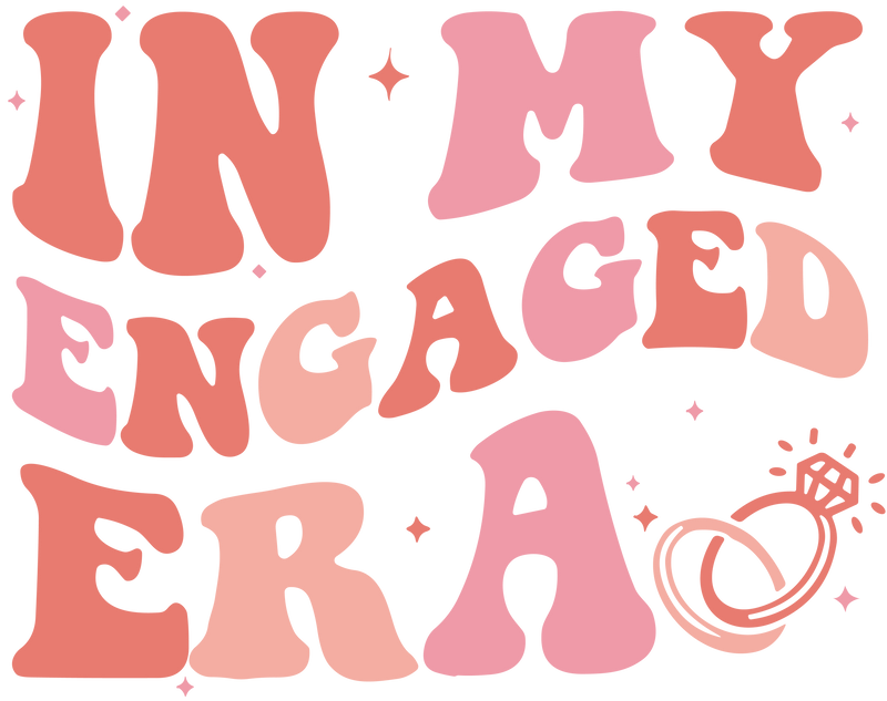 In My Engaged Era Bride Wedding T-Shirt DTF Transfer Ready To Press