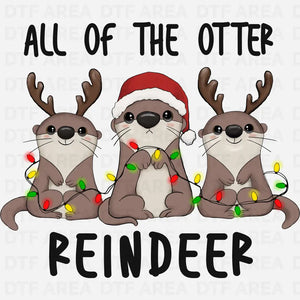 All of the Otter Reindeer Shirt, Cute Otter Christmas Shirt DTF Transfer Ready To Press