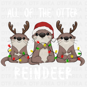 All of the Otter Reindeer Shirt, Cute Otter Christmas Shirt DTF Transfer Ready To Press