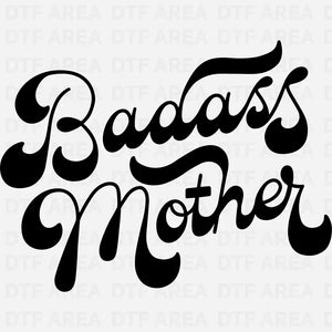 Badass Mother DTF Transfer Ready To Press