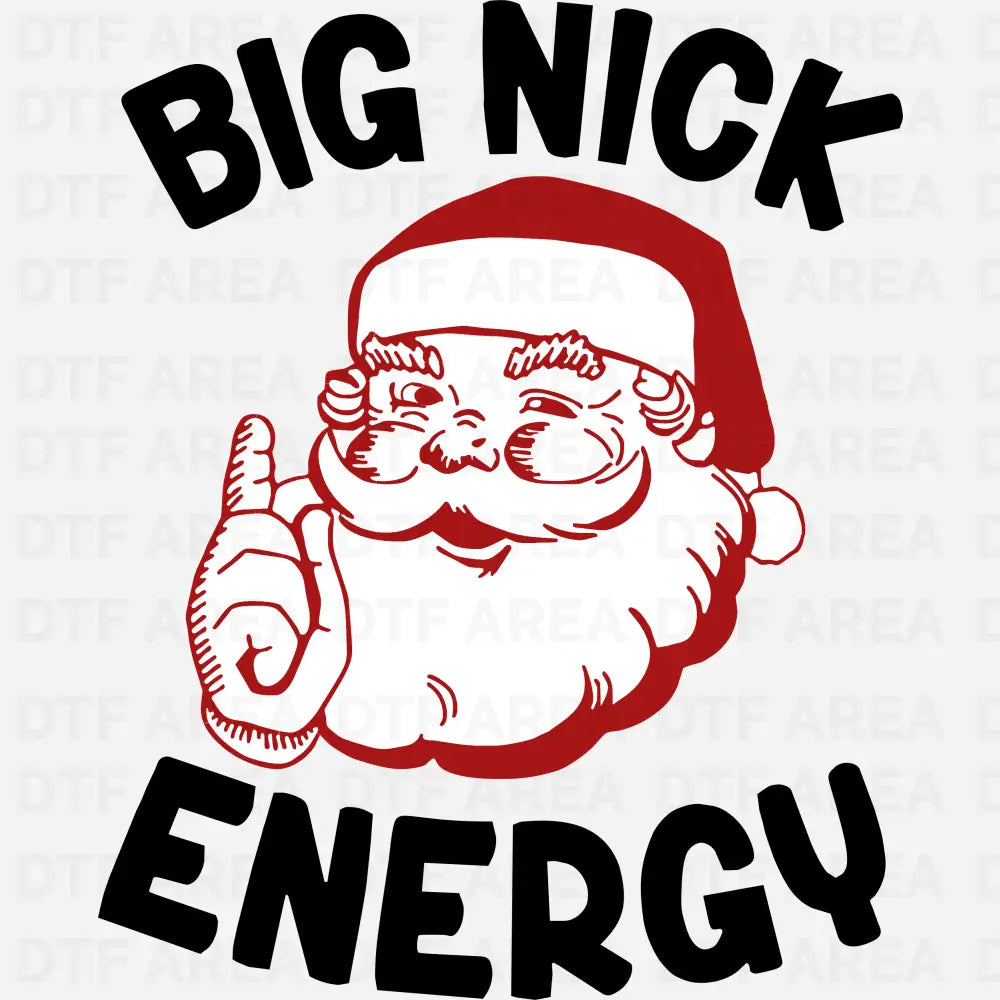 Big Nick Energy Santa Christmas Shirt DTF Transfer Ready To Press