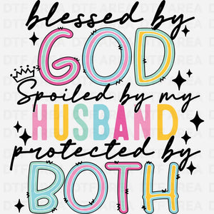 Blessed By God Spoiled By My Husband DTF Transfer Ready To Press
