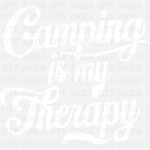 Camping is My Therapy Shirt DTF Transfer Ready To Press