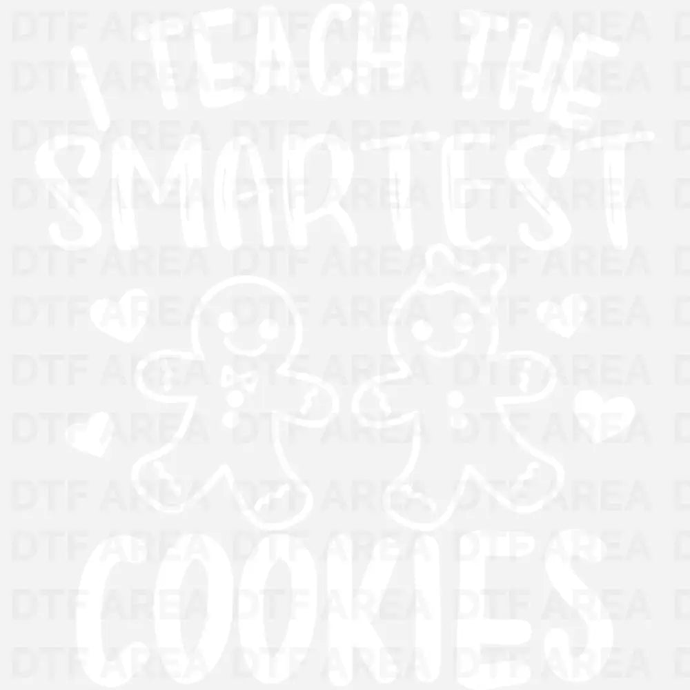 Christmas I Teach The Smartest Cookies tShirt DTF Transfer Ready To Press