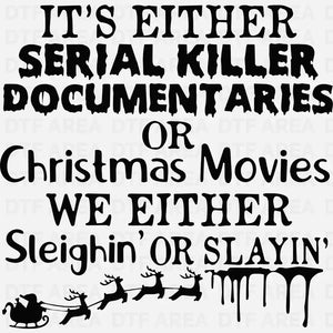 Christmas Movie Sleighin or Slayin Shirt DTF Transfer Ready To Press