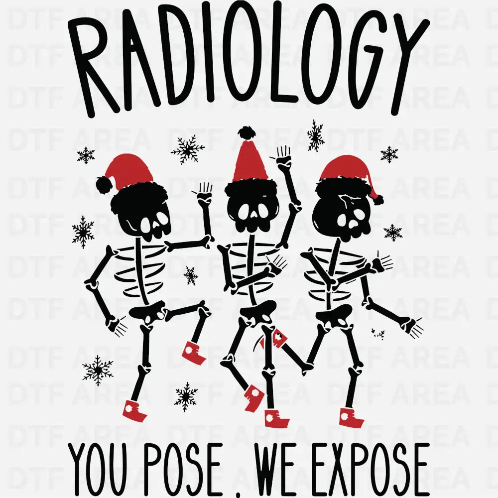 Christmas Radiology You Pose We Expose Shirt DTF Transfer Ready To Press