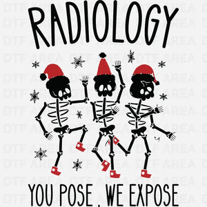 Christmas Radiology You Pose We Expose Shirt DTF Transfer Ready To Press