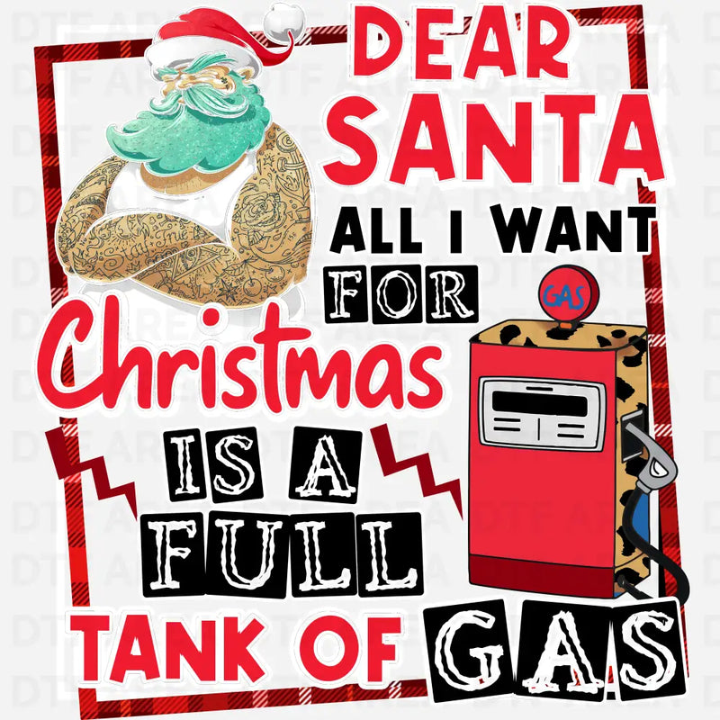 Dear Santa All I Want For Christmas Is A Full Tank Of Gas Shirt DTF Transfer Ready To Press