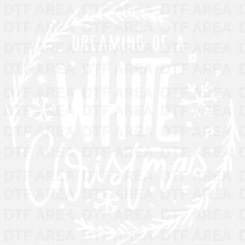 Dreaming Of a White Christmas Shirt, Funny Holiday Tee DTF Transfer Ready To Press