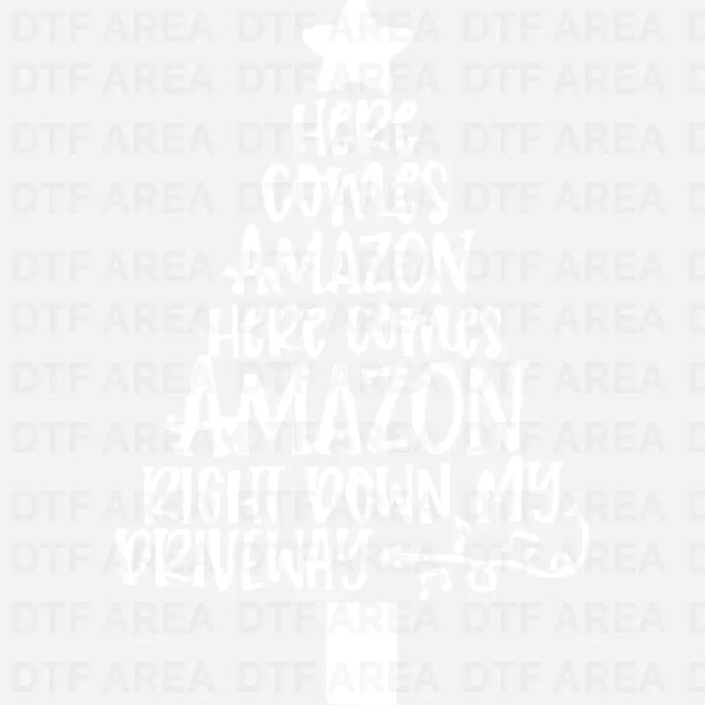 Funny Holiday Christmas Shirt, Here Comes Amazon DTF Transfer Ready To Press