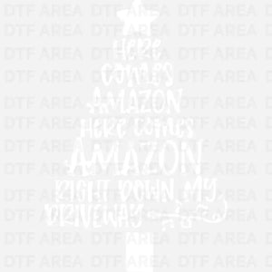 Funny Holiday Christmas Shirt, Here Comes Amazon DTF Transfer Ready To Press