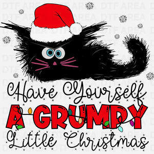 Have Yourself A Grumpy Little Christmas Shirt DTF Transfer Ready To Press