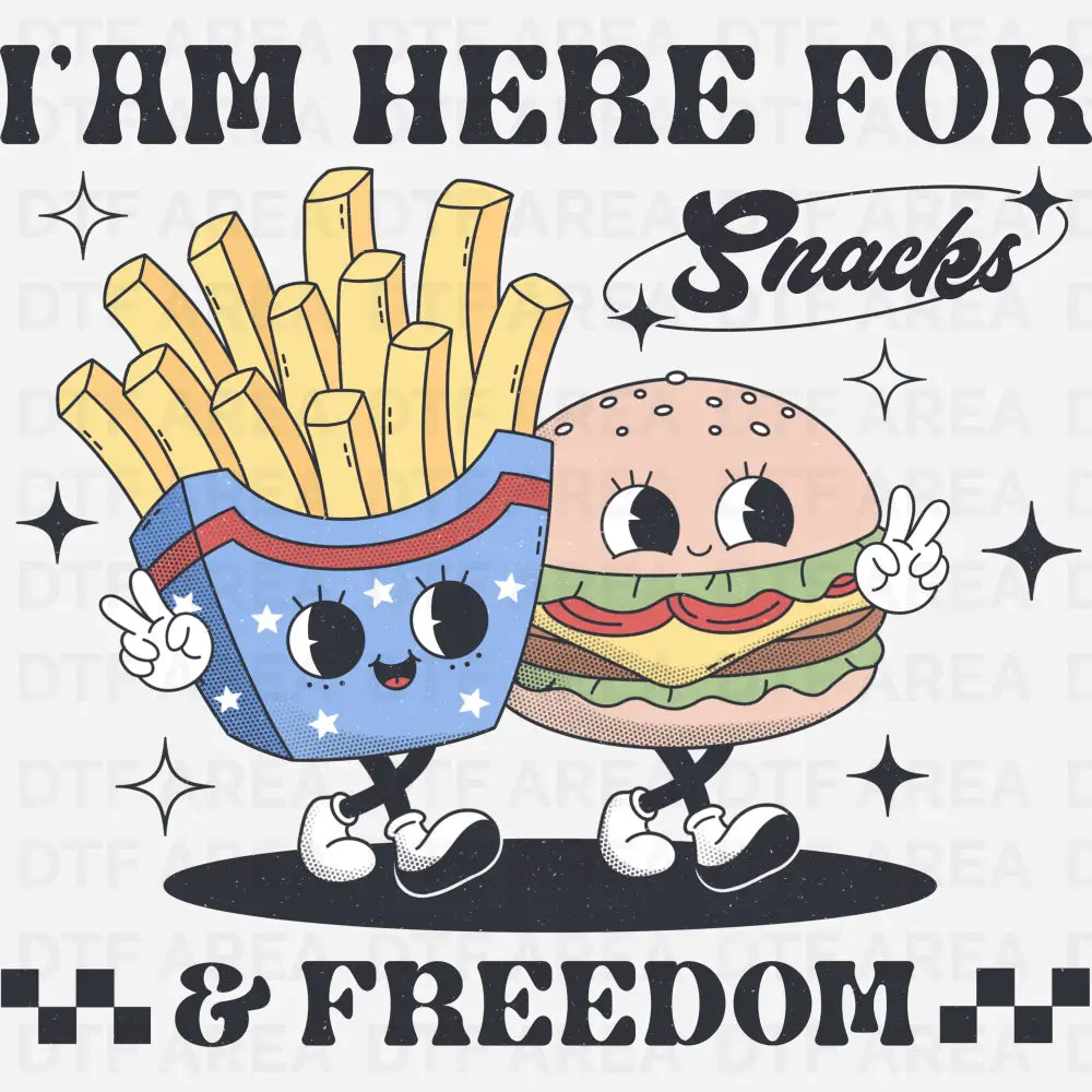 I Am Here For Snacks & Freedom Independence Day T-Shirt DTF Transfer Ready To Press