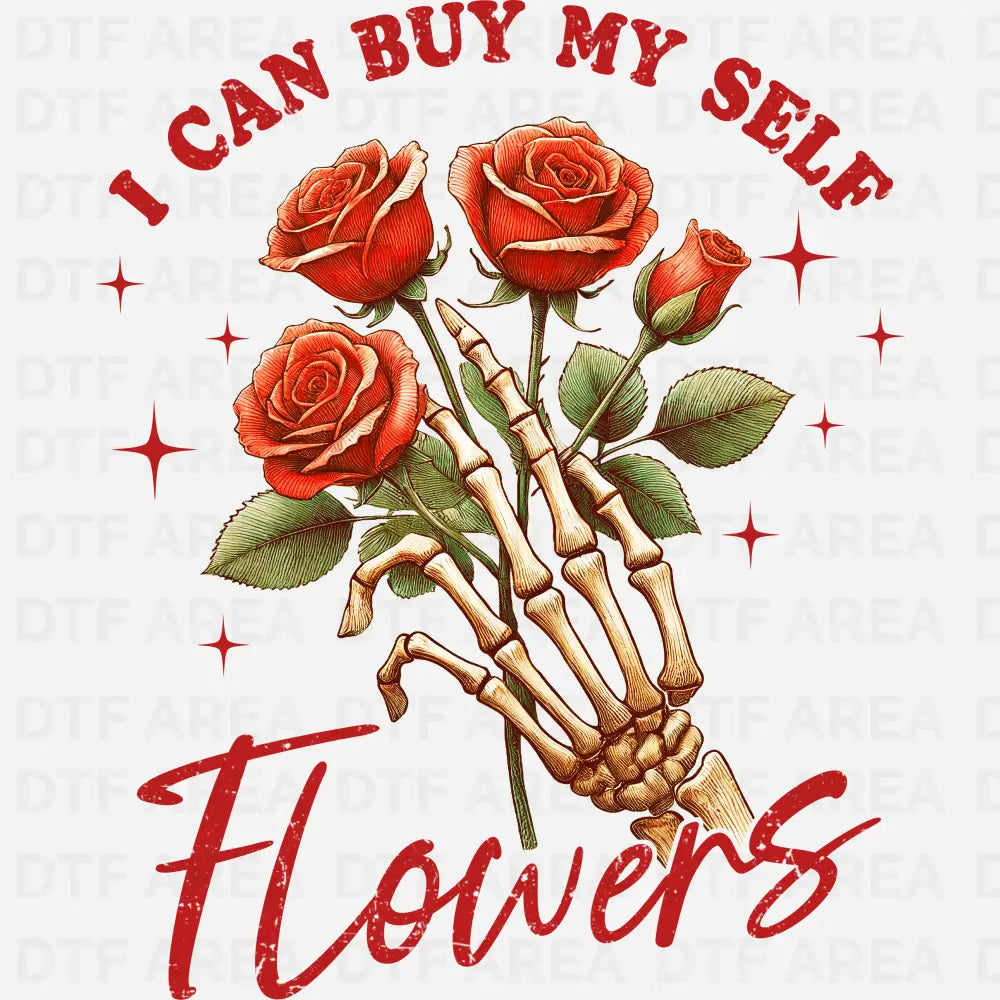 I Can Buy Myself Flowers Shirt, Self-Love Tee, DTF Transfer Ready To Press