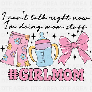 I Can't Talk Right Now I'm Doing Mom Stuff DTF Transfer Ready To Press
