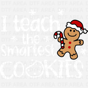 I Teach The Smartest Cookies Christmas Shirt DTF Transfer Ready To Press