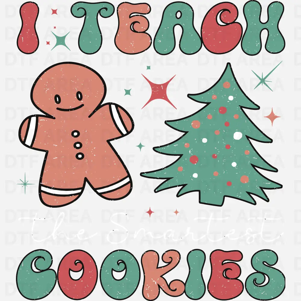 I Teach The Smartest Cookies Christmas Shirt, Retro Teacher Gift DTF Transfer Ready To Press