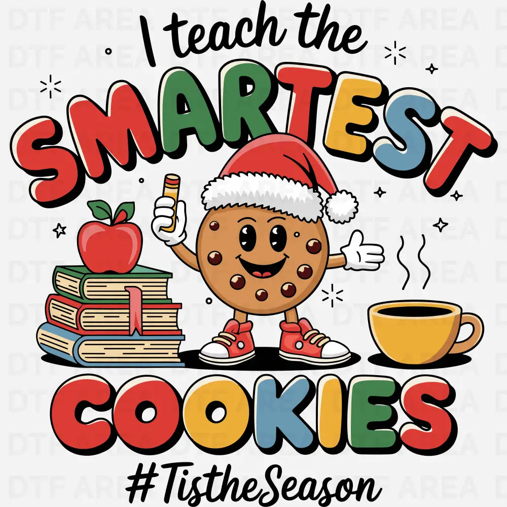 I Teach The Smartest Cookies Christmas Shirt, Teacher Appreciation DTF Transfer Ready To Press