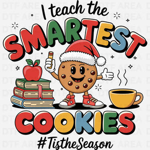 I Teach The Smartest Cookies Christmas Shirt, Teacher Appreciation DTF Transfer Ready To Press