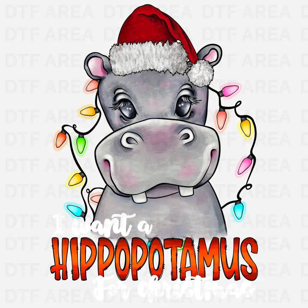 I Want A Hippopotamus For Christmas T-Shirt DTF Transfer Ready To Press