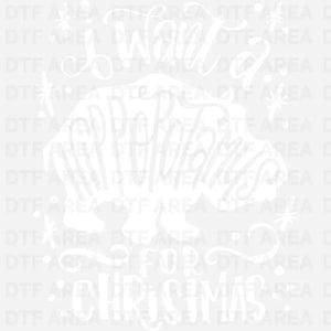 I Want A Hippopotamus For Christmas T-Shirt, Hippo Christmas Shirt DTF Transfer Ready To Press