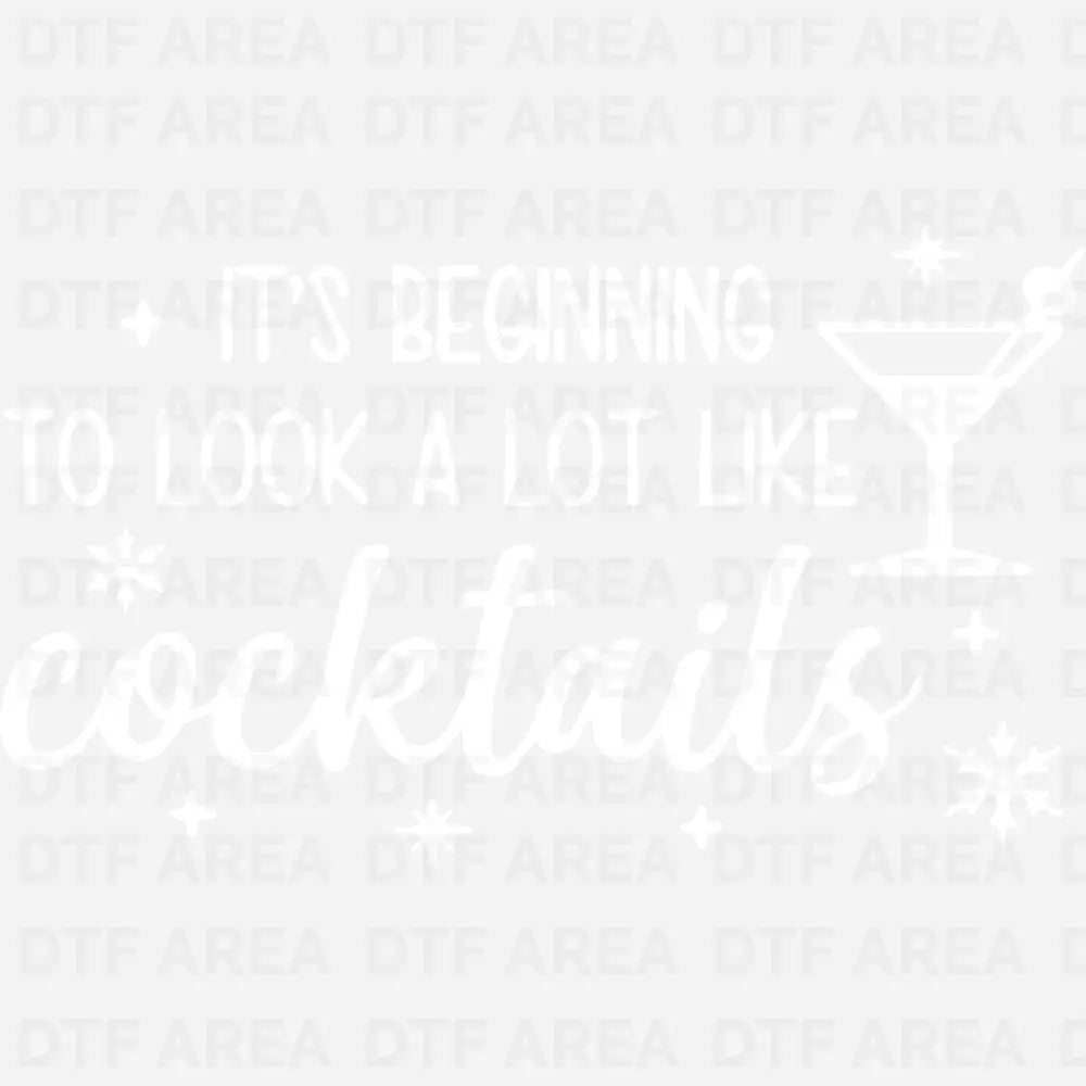 It's Beginning to Look a Lot Like Cocktails Shirt, Christmas Drink T-Shirt DTF Transfer Ready To Press