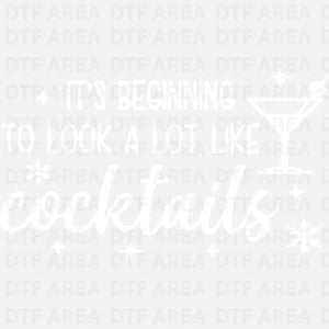 It's Beginning to Look a Lot Like Cocktails Shirt, Christmas Drink T-Shirt DTF Transfer Ready To Press