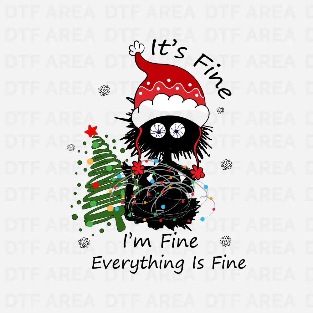 It's Fine I'm Fine Everything Is Fine Christmas Shirt DTF Transfer Ready To Press