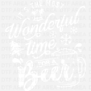 It’s The Most Wonderful Time for A Beer Shirt, Christmas Beer DTF Transfer Ready To Press