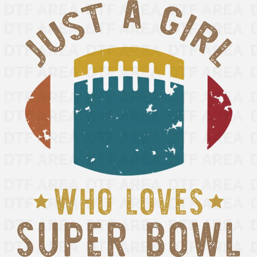 Just A Girl Who Loves Super Bowl Shirt, Game Day Tee, DTF Transfer Ready To Press