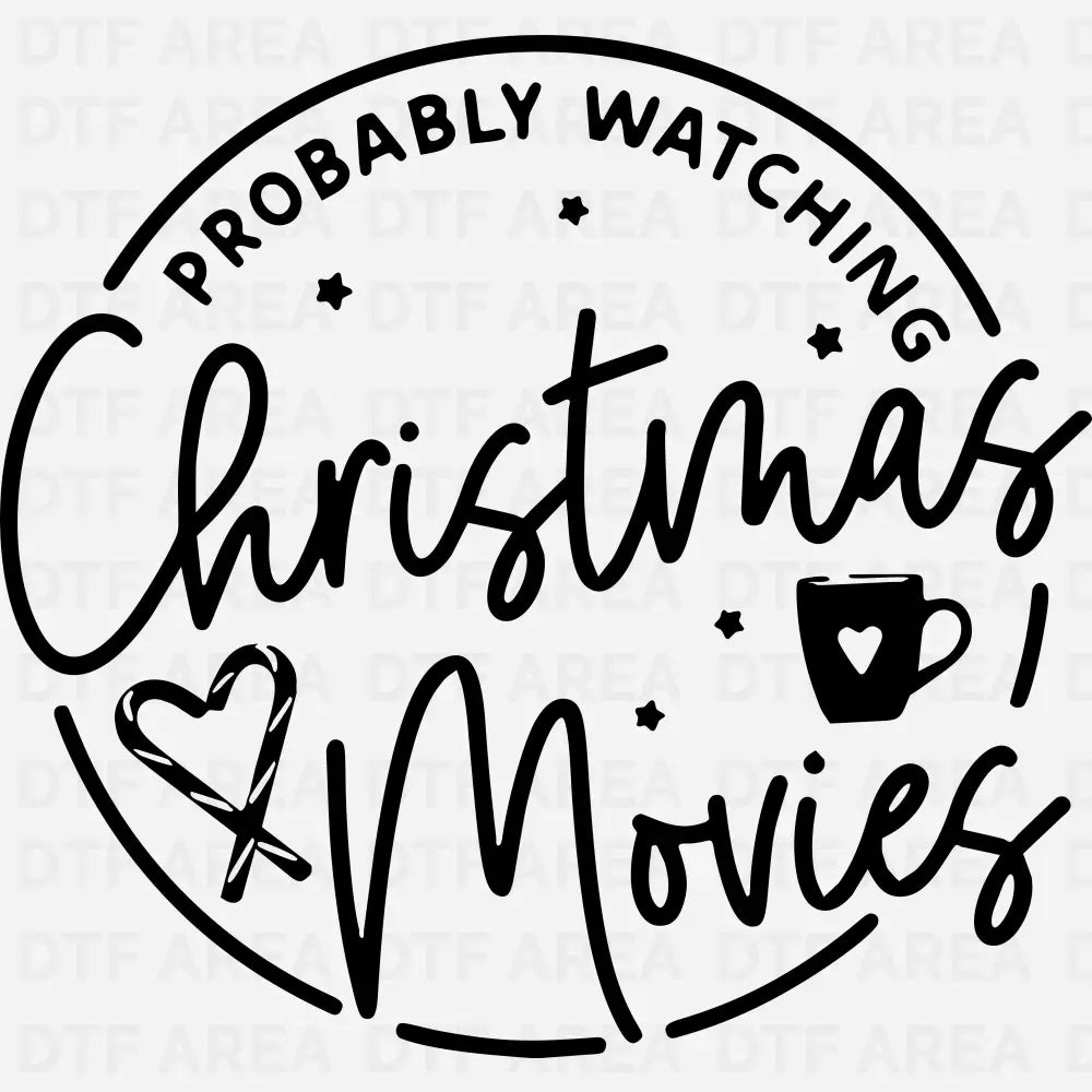 Probably Watching Christmas Movies Shirt, Funny Holiday Shirt DTF Transfer Ready To Press