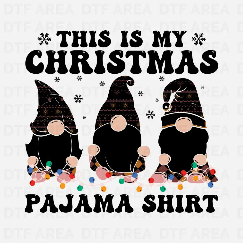 This is My Christmas Pajama Shirt, Humorous Xmas Gift DTF Transfer Ready To Press