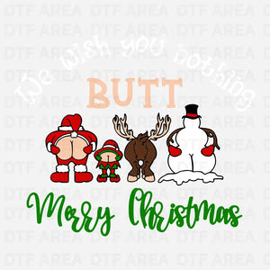 We Wish You Nothing Butt Merry Christmas Shirt DTF Transfer Ready To Press